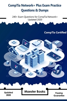 Paperback CompTia Network+ Plus Exam Practice Questions & Dumps: 240+ Exam Questions for CompTia Network+ Exam N10-007 Updated 2020 Book