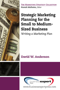 Paperback Strategic Marketing Planning for the Small to Medium Sized Business: Writing a Marketing Plan Book