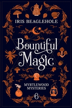 Paperback Bountiful Magic: Myrtlewood Mysteries Book 6 Book