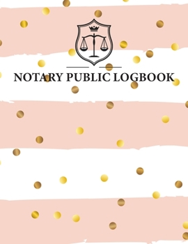 Notary Public Logbook: Official Notary Records Journal | Public Notary Record Book | Notarial ACTS Events Template Log Book | Notary Receipt Book | Notary Stamp Notebook | Journaling Keeper Logbook