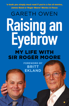 Paperback Raising an Eyebrow: My Life with Sir Roger Moore Book