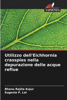Utilizzo dell'Eichhornia crasspies nella depurazione delle acque reflue (Italian Edition)