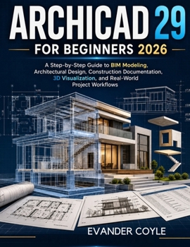 ARCHICAD 29 FOR BEGINNERS 2026