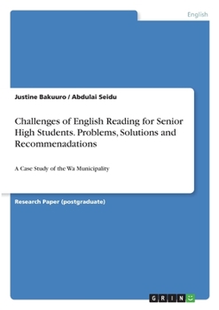 Paperback Challenges of English Reading for Senior High Students. Problems, Solutions and Recommenadations: A Case Study of the Wa Municipality Book