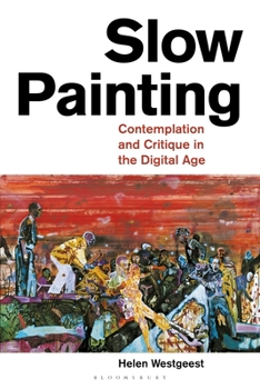 Paperback Slow Painting: Contemplation and Critique in the Digital Age Book
