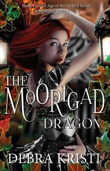 The Moorigad Dragon - Book #1 of the Age of the Hybrid