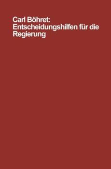 Paperback Entscheidungshilfen Für Die Regierung: Modelle, Instrumente, Probleme [German] Book