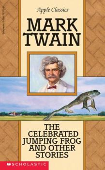 The Notorious Jumping Frog of Calaveras County and Other Stories