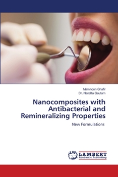 Paperback Nanocomposites with Antibacterial and Remineralizing Properties Book