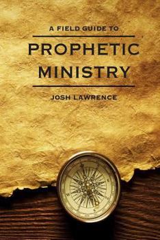 Paperback The Field Guide to Prophetic Ministry Book