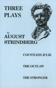 Three plays: Countess Julie, The Outlaw, The stronger. Translated by Edith and Warner Oland