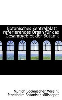 Paperback Botanisches Zentralblatt; Referierendes Organ Fur Das Gesamtgebiet Der Botanik [German] Book