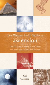 Paperback The Weiser Field Guide to Ascension: The Meaning of Miracles and Shifts in Consciousness Past and Present Book