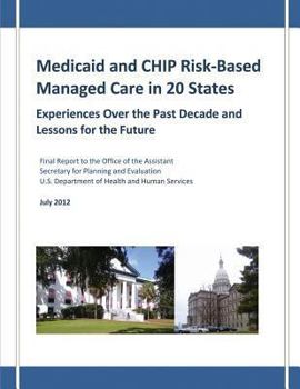 Paperback Medicaid and CHIP Risk-Based Managed Care in 20 States: Experiences Over the Past Decade and Lessons for the Future Book