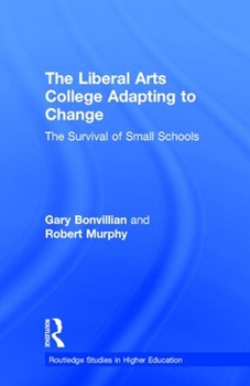 The Liberal Arts College Adapting to Change: The Survival of Small Schools (Garland Reference Library of Social Science)
