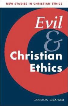Evil and Christian Ethics - Book  of the New Studies in Christian Ethics