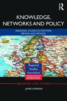 Hardcover Knowledge, Networks and Policy: Regional Studies in Postwar Britain and Beyond Book