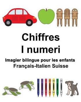 Paperback Français-Italien Suisse Chiffres/I numeri Imagier bilingue pour les enfants [French] Book