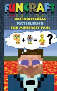 Paperback Funcraft - Das inoffizielle Rätselbuch für Minecraft Fans: Rätselbuch Teil 1; Witze, Rätsel, Knobeln, Quiz, raten, Spiel, Humor, Kinder, lustig, lache [German] Book