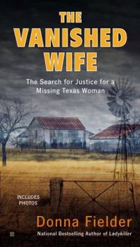 Mass Market Paperback The Vanished Wife: The Search for Justice for a Missing Texas Woman Book