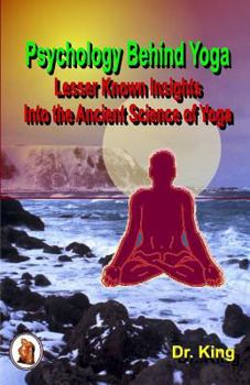 Paperback Psychology Behind Yoga - Lesser Known Insights Into the Ancient Science of Yoga Book