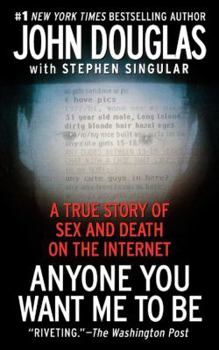 Anyone You Want Me to Be: A True Story of Sex and Death on the Internet