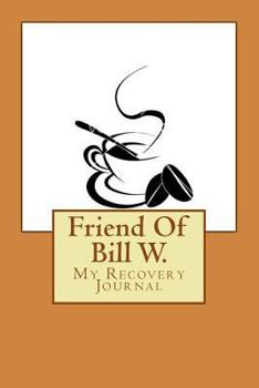 Paperback Friend Of Bill W.: My Recovery Journal Book