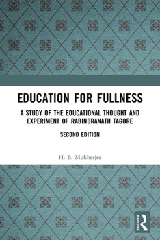 Paperback Education for Fullness: A Study of the Educational Thought and Experiment of Rabindranath Tagore Book