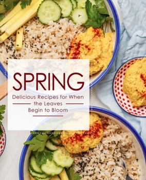Paperback Spring: Delicious Recipes for When the Leaves Begin to Bloom Book