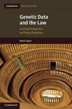 Genetic Data and the Law - Book #16 of the Cambridge Bioethics and Law