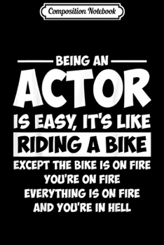 Composition Notebook: Being An Actor Isn't Easy - Funny Actor  Journal/Notebook Blank Lined Ruled 6x9 100 Pages