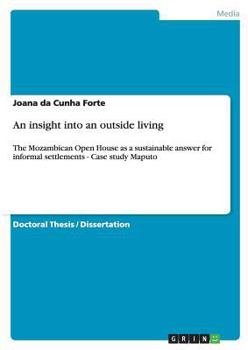 Paperback An insight into an outside living: The Mozambican Open House as a sustainable answer for informal settlements - Case study Maputo Book