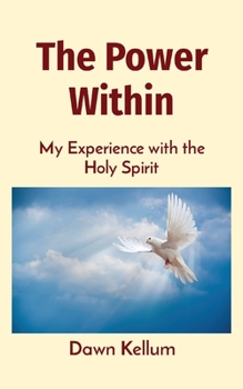 Paperback The Power Within: My Experience with the Holy Spirit Book