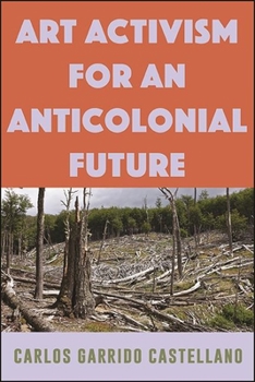 Hardcover Art Activism for an Anticolonial Future Book