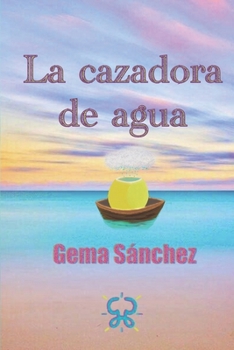 Paperback La cazadora de agua: entre la distopía y la utopía [Spanish] Book