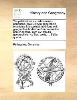 Paperback Tes Palai Kai Tes Nyn Oikoumenes Periegesis, Sive Dionysii Geographia Emendata & Locupletat, Additione Scil. Geographi] Hodiern] Gr]co Carmine Pariter [Latin] Book