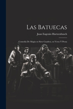 Paperback Las Batuecas: Comedia de magia en siete cuadros, en verso y prosa [Spanish] Book