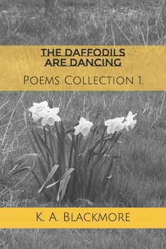 Paperback The Daffodils Are Dancing: A Debut Collection Of Poems Book