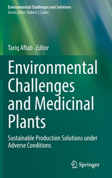 Environmental Challenges and Medicinal Plants: Sustainable Production Solutions under Adverse Conditions