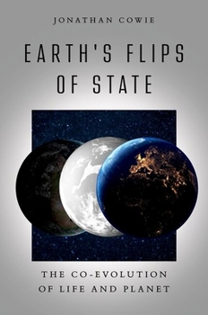 Hardcover Earth's Flips of State: The Co-Evolution of Life and Planet Book