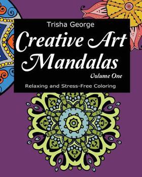 Paperback Creative Art Mandalas: Relaxing and Stress-Free Coloring (Volume 1) Book