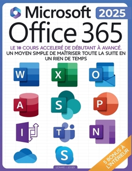 La Bible Suprême de Microsoft Office 365: Parcours Complet [8-en-1] avec Guides Pas à Pas pour Excel, Word, PowerPoint, Outlook, OneNote, OneDrive, ... - De Débutant à Expert (French Edition)