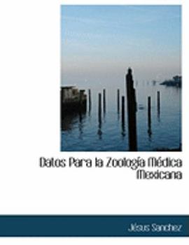 Paperback Datos Para La Zoologasa Macdica Mexicana [Large Print] Book