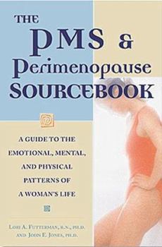 Paperback The PMS and Perimenopause Sourcebook: A Guide to the Emotional, Mental, and Physical Patterns of a Woman's Life Book