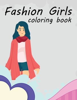 Paperback Fashion Girls coloring book: Glamorous Fashion Illustrations Coloring Book