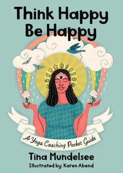 Paperback Think Happy, Be Happy - A Yoga Coaching Pocket Guide Book