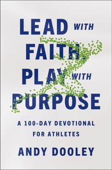 Paperback Lead with Faith, Play with Purpose: A 100-Day Devotional for Athletes Book