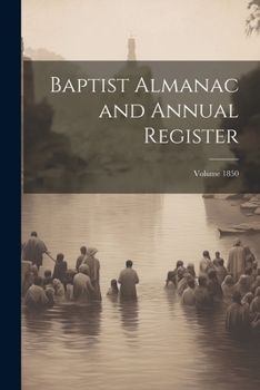 Paperback Baptist Almanac and Annual Register; Volume 1850 Book