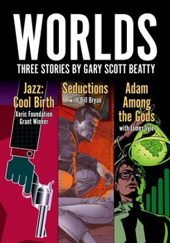 Paperback Worlds: Three Stories by Gary Scott Beatty Book