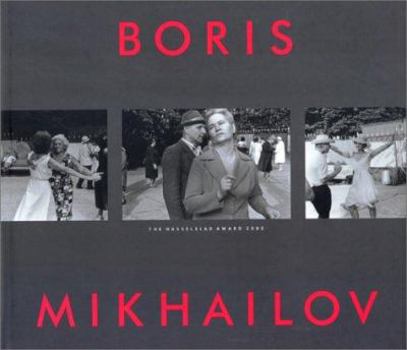 Hardcover Boris Mikhailov: The Hasselblad Award 2000 Book